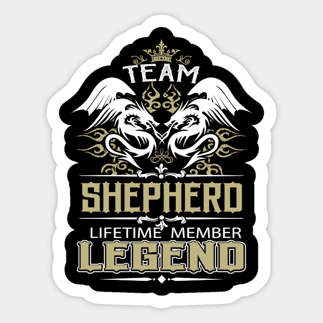 Shepherd Name T Shirt -  Team Shepherd Lifetime Member Legend Name Gift Item Tee Sticker by yalytkinyq